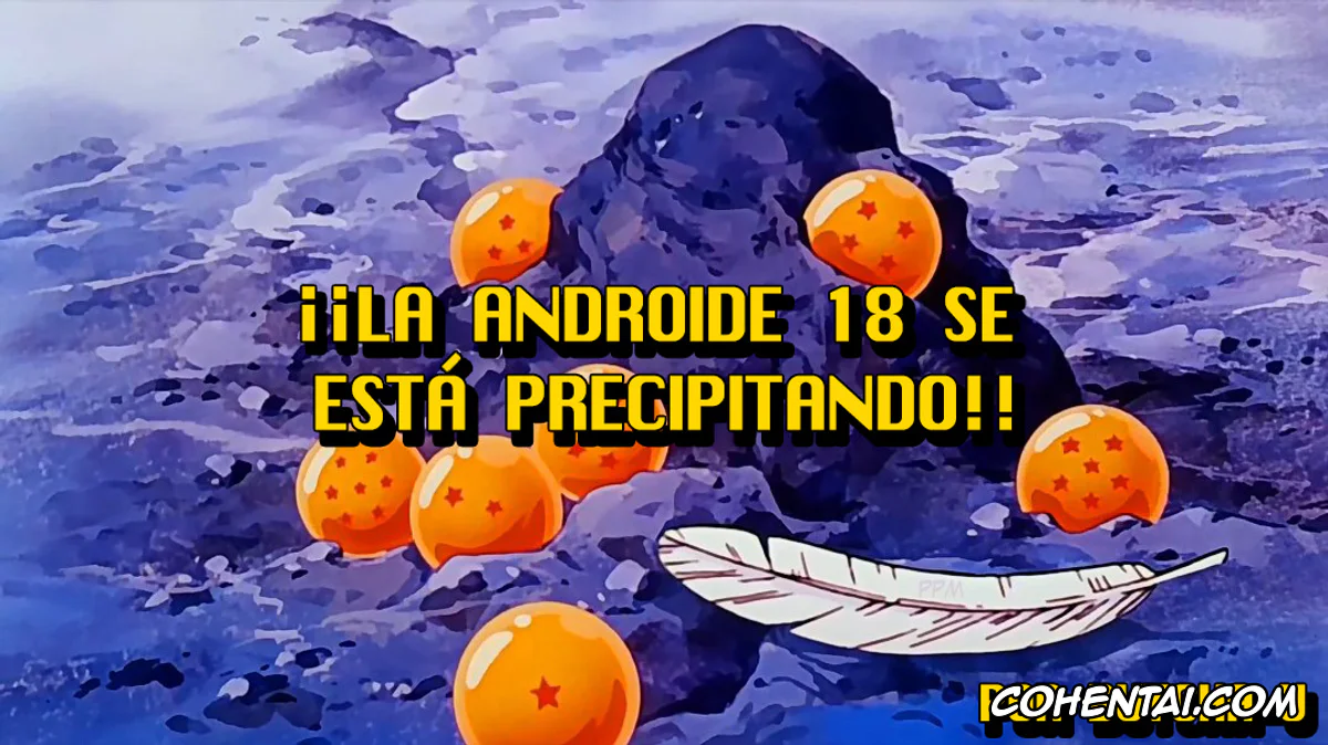 Dragon Ball Z xxx, Android 18 xxx, Hachamecha ga Oshiyosetekurun Ho~o!! (Dragon Ball Z), pagina 1